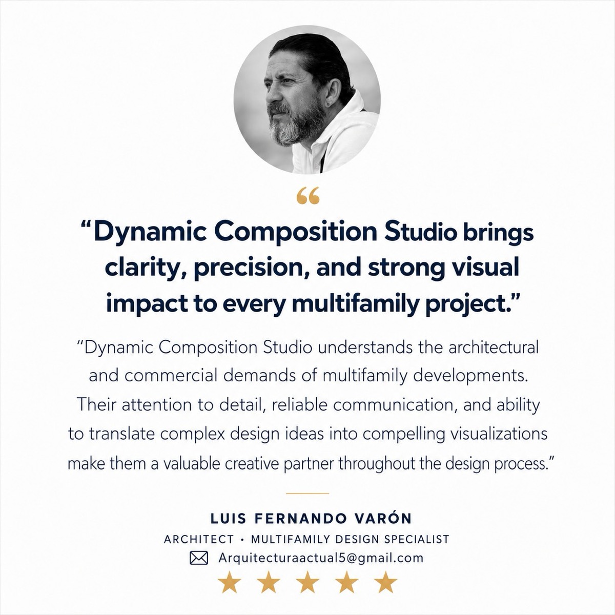 Testimonial from Luis Fernando Varón, architect and multifamily design specialist: Dynamic Composition Studio brings clarity, precision and strong visual impact to every multifamily project