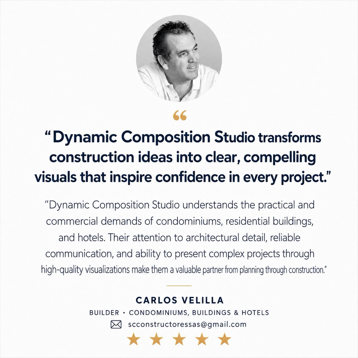 Testimonial from Carlos Velilla, builder of condominiums, buildings and hotels: Dynamic Composition Studio transforms construction ideas into clear, compelling visuals that inspire confidence in every project